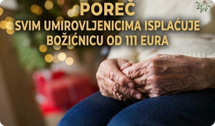 Poreč svim umirovljenicima isplaćuje božićnicu od 111 eura-164278